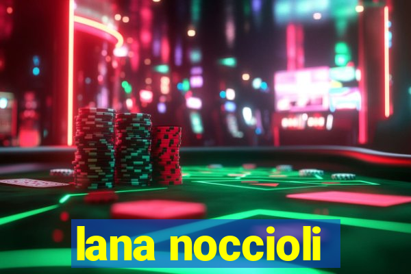 lana noccioli